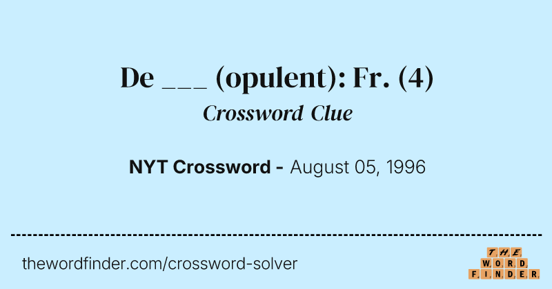 De ___ (opulent): Fr. crossword clue image