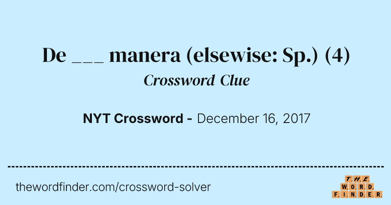 De ___ manera (elsewise: Sp.) crossword clue image