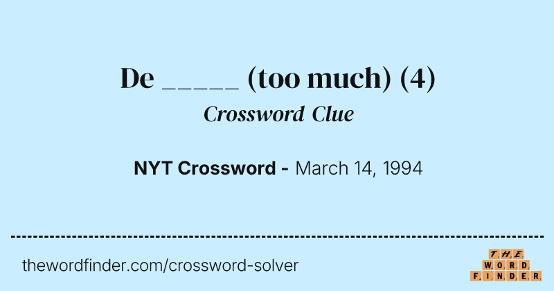 De _____ (too much) crossword clue image