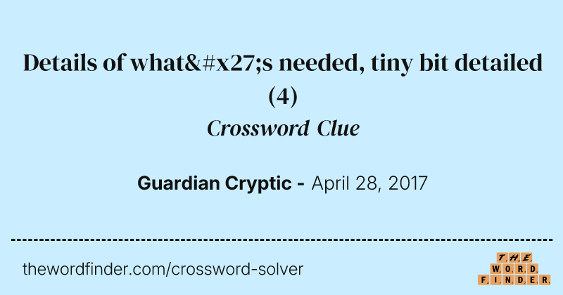 Details of what's needed, tiny bit detailed crossword clue image