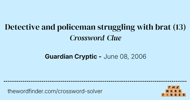 Detective and policeman struggling with brat crossword clue image