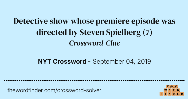 Detective show whose premiere episode was directed by Steven Spielberg crossword clue image