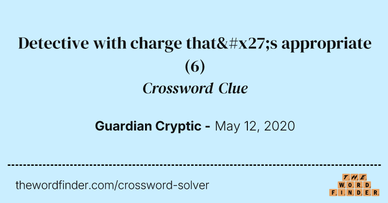 Detective with charge that's appropriate crossword clue image