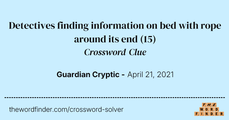 Detectives finding information on bed with rope around its end crossword clue image
