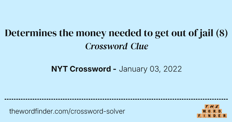 Determines the money needed to get out of jail crossword clue image