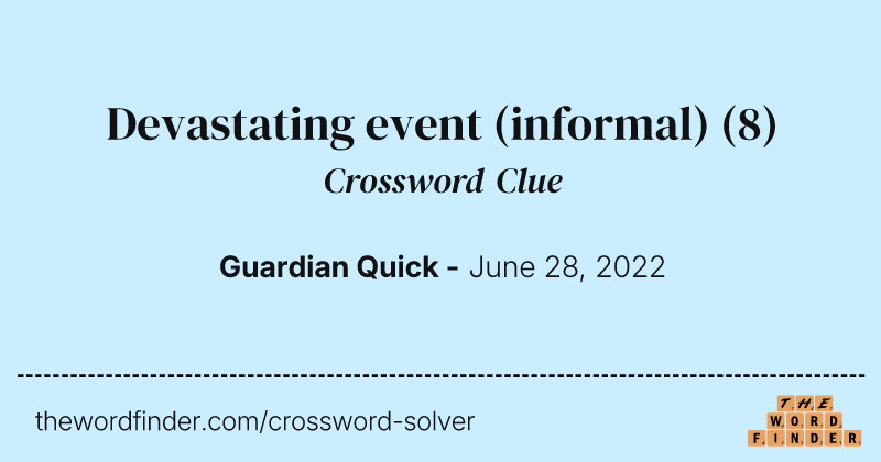 Devastating event (informal) crossword clue image
