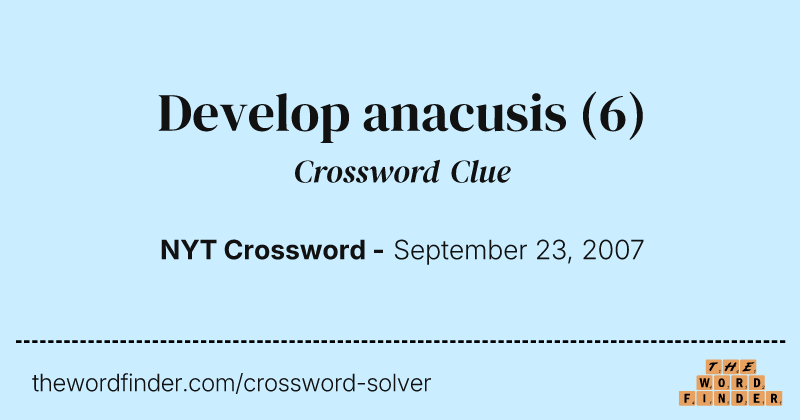 Develop anacusis crossword clue image