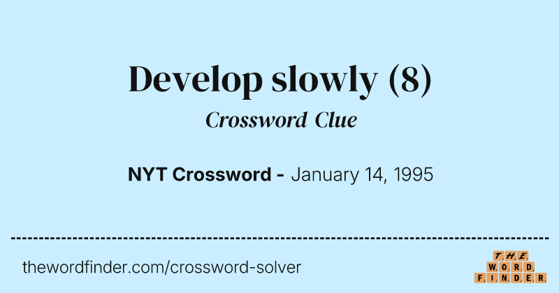 Develop slowly crossword clue image