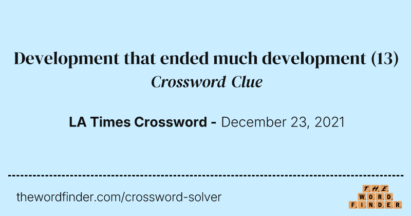 Development that ended much development crossword clue image