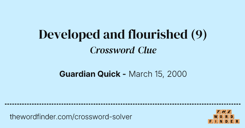 Developed and flourished crossword clue image
