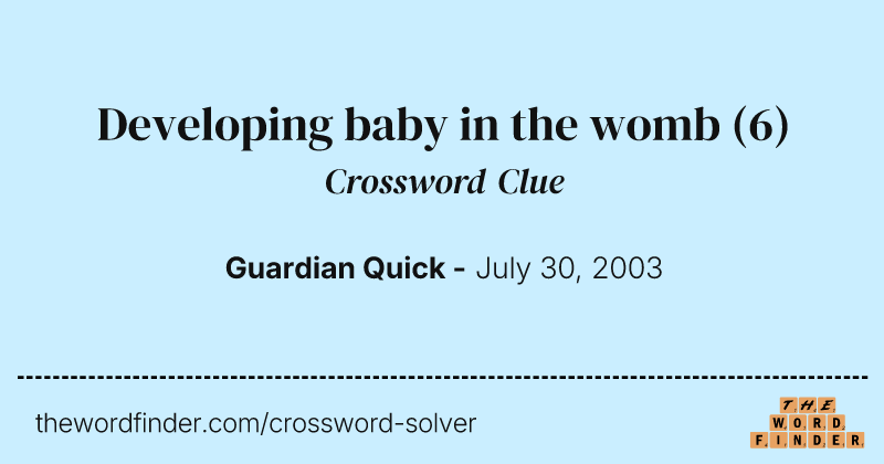 Developing baby in the womb crossword clue image