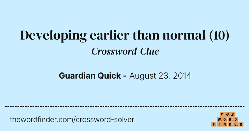 Developing earlier than normal crossword clue image