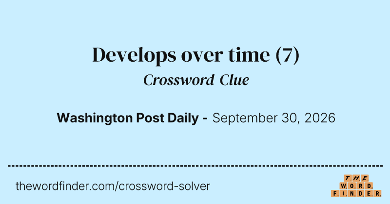 Develops over time crossword clue image