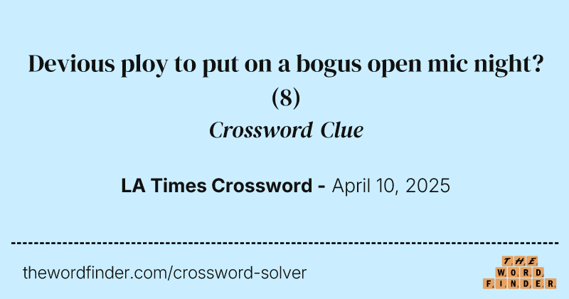 Devious ploy to put on a bogus open mic night? crossword clue image