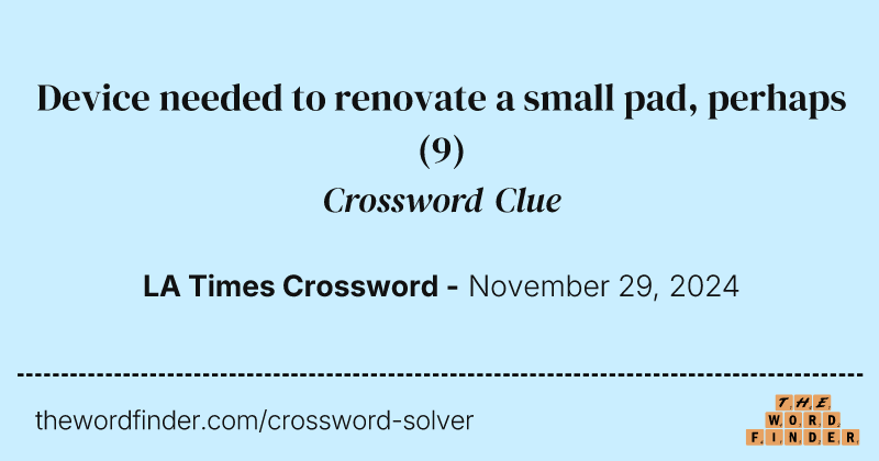 Device needed to renovate a small pad, perhaps crossword clue image