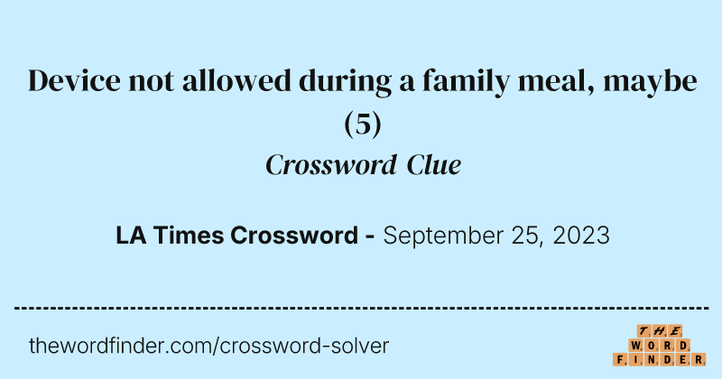 Device not allowed during a family meal, maybe crossword clue image