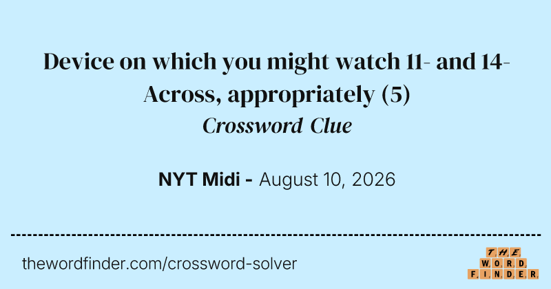 Device on which you might watch 11- and 14-Across, appropriately crossword clue image