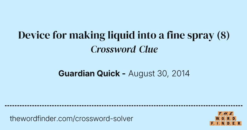 Device for making liquid into a fine spray crossword clue image