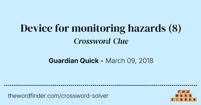 Device for monitoring hazards crossword clue image