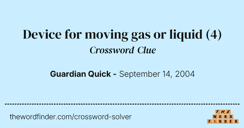 Device for moving gas or liquid crossword clue image