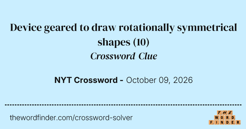 Device geared to draw rotationally symmetrical shapes crossword clue image