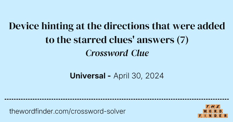 Device hinting at the directions that were added to the starred clues' answers crossword clue image