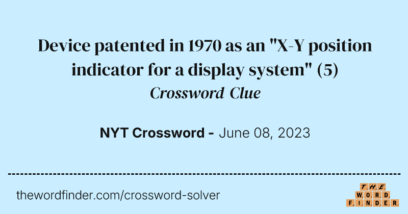 Device patented in 1970 as an "X-Y position indicator for a display system" crossword clue image