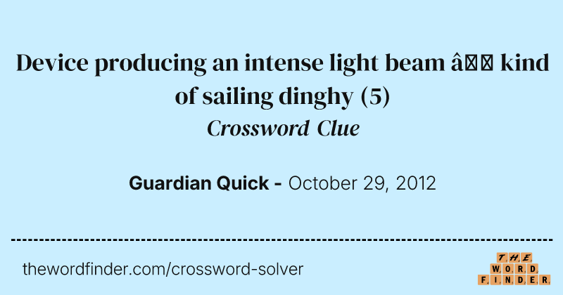 Device producing an intense light beam — kind of sailing dinghy crossword clue image
