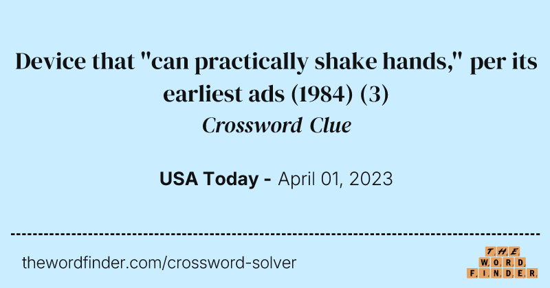Device that ''can practically shake hands,'' per its earliest ads (1984) crossword clue image
