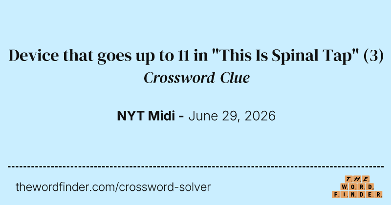 Device that goes up to 11 in "This Is Spinal Tap" crossword clue image