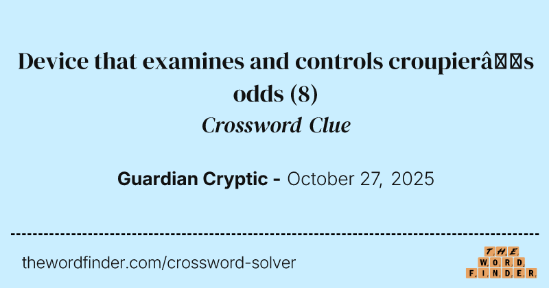 Device that examines and controls croupier’s odds crossword clue image