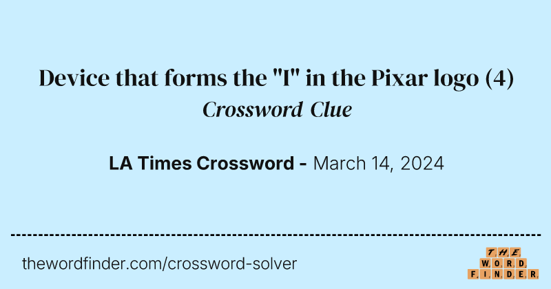 Device that forms the "I" in the Pixar logo crossword clue image