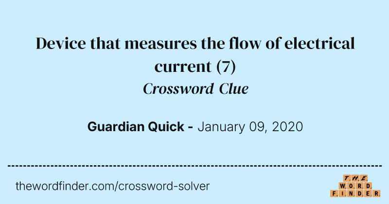 Device that measures the flow of electrical current crossword clue image