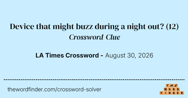 Device that might buzz during a night out? crossword clue image