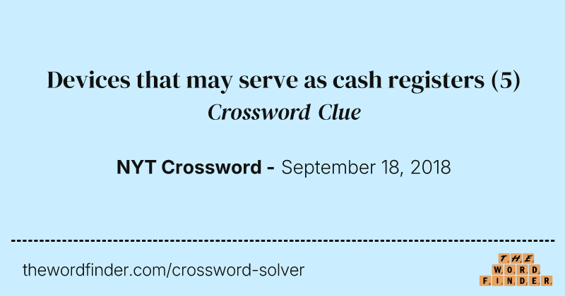 Devices that may serve as cash registers crossword clue image
