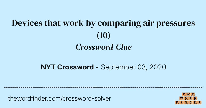 Devices that work by comparing air pressures crossword clue image