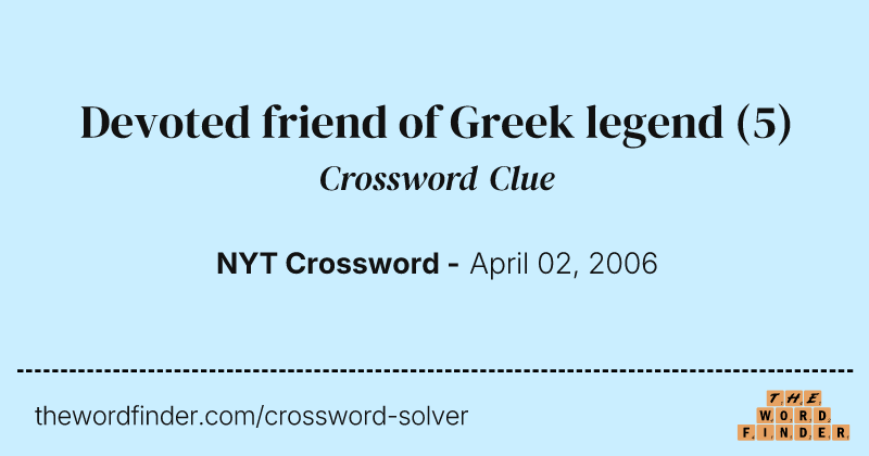 Devoted friend of Greek legend crossword clue image