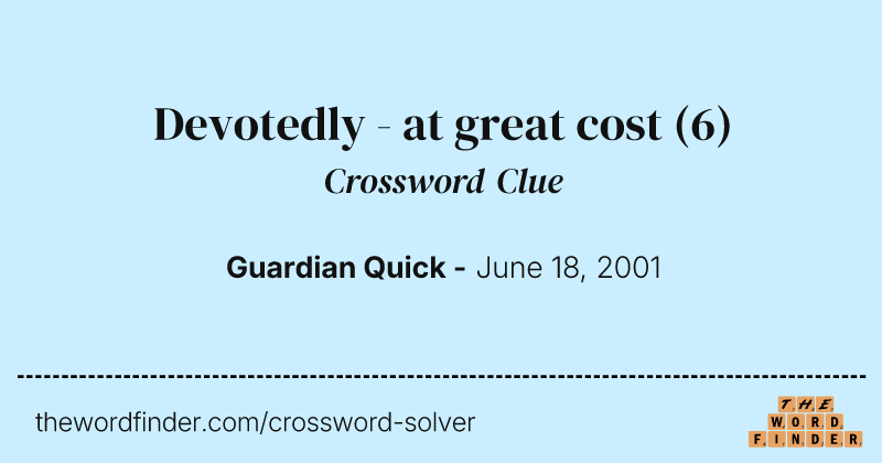 Devotedly - at great cost crossword clue image