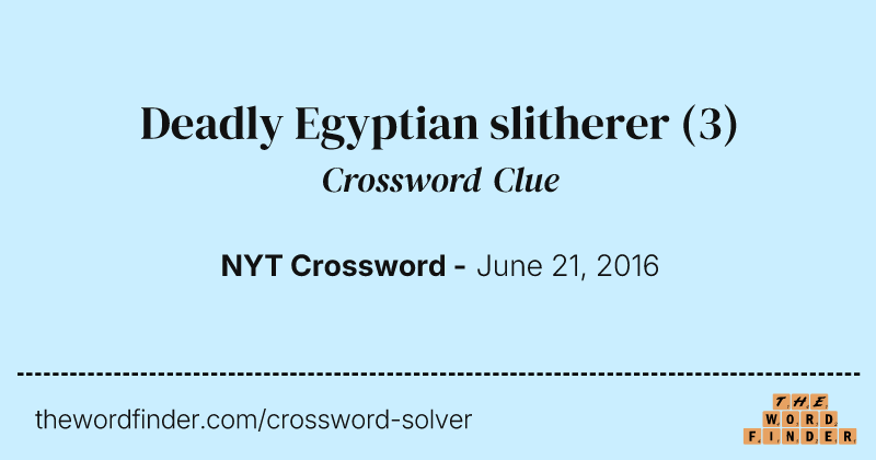 Deadly Egyptian slitherer crossword clue image