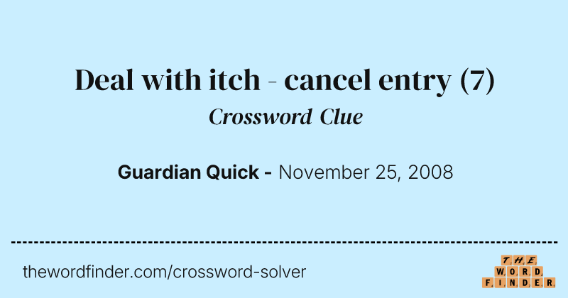 Deal with itch - cancel entry crossword clue image