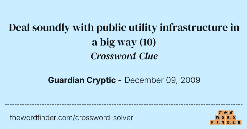 Deal soundly with public utility infrastructure in a big way crossword clue image