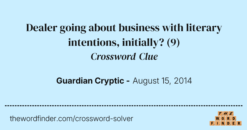 Dealer going about business with literary intentions, initially? crossword clue image