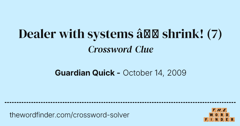 Dealer with systems — shrink! crossword clue image