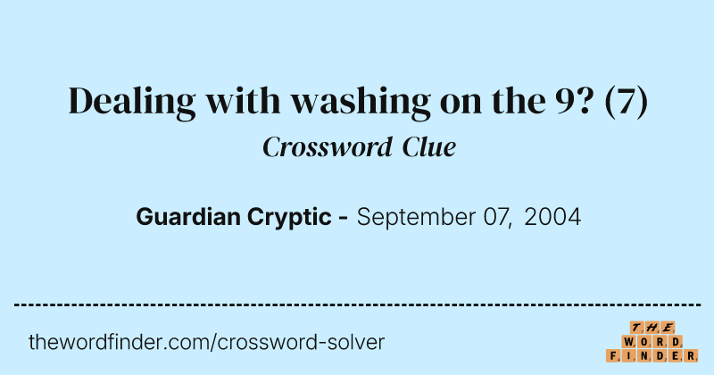 Dealing with washing on the 9? crossword clue image