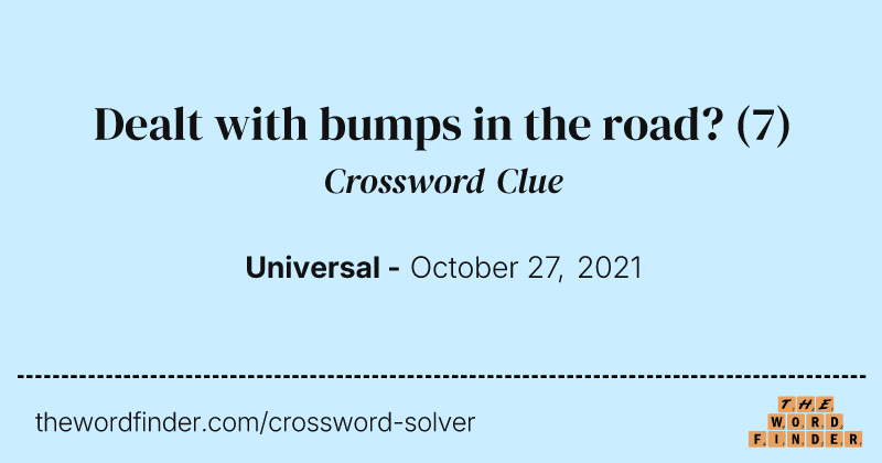 Dealt with bumps in the road? crossword clue image