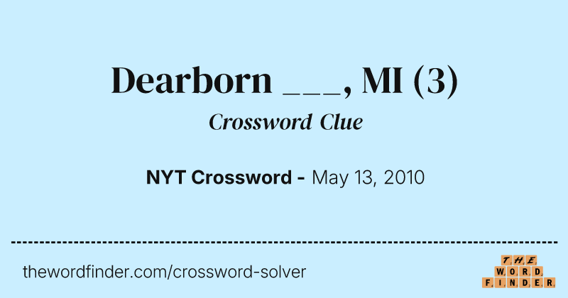 Dearborn ___, MI crossword clue image