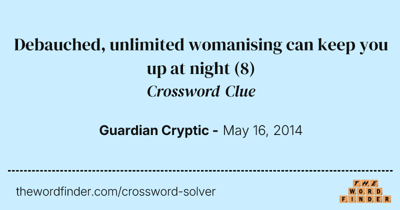 Debauched, unlimited womanising can keep you up at night crossword clue image