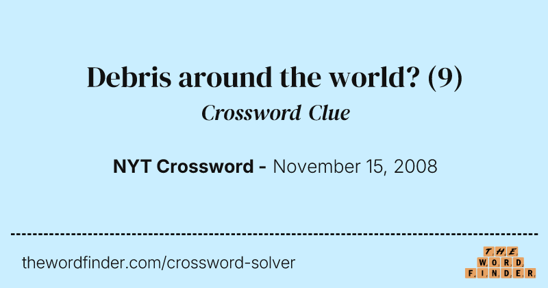 Debris around the world? crossword clue image