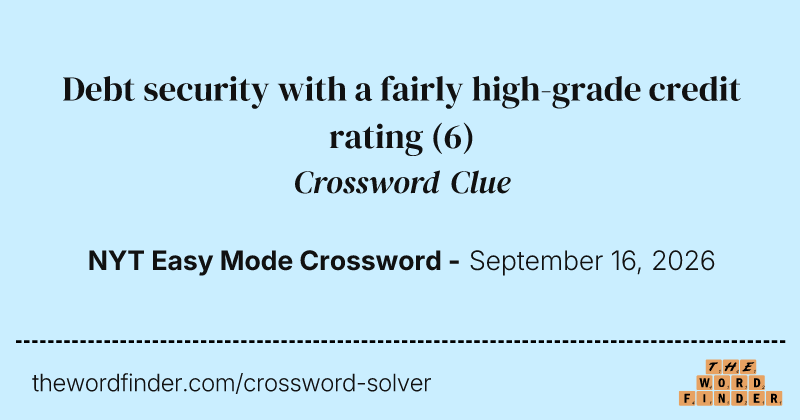 Debt security with a fairly high-grade credit rating crossword clue image