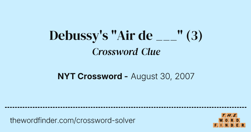 Debussy's "Air de ___" crossword clue image